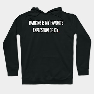 Dancing is my favorite expression of joy. Hoodie